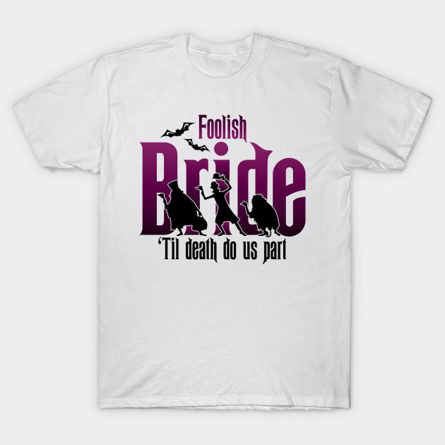 Foolish Bride T-Shirt-TOZ